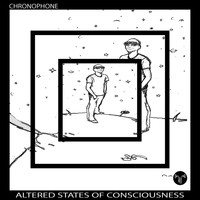 Chronophone - Altered States of Consciousness