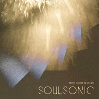 SoulSonic - Music Is Born in Silence