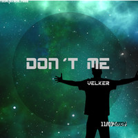 Velker - Don't Me