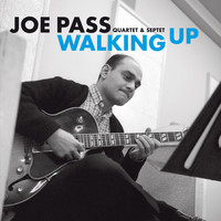 Joe Pass - Joe Pass Quartet & Septet: Walking Up