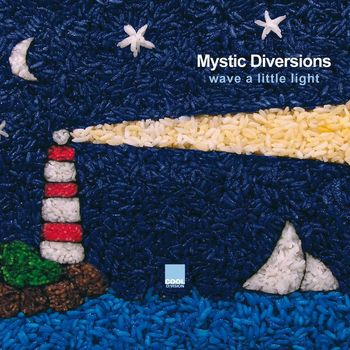 Mystic Diversions - Wave a Little Light