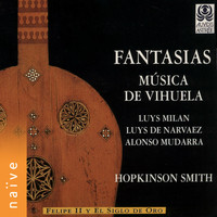 Hopkinson Smith - Fantasias: Música de Vihuela