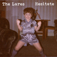 The Lares - Hesitate