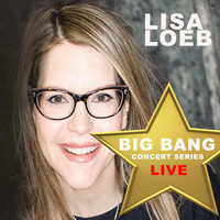 Lisa Loeb - Lisa Loeb: Big Bang Concert Series (Live)