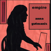 Anna Gutmanis - Empire