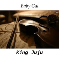 King Juju - Baby Gal