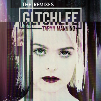 Taryn Manning - Gltchlfe (The Remixes)