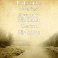 Domenico Walter Renzetti - My Little Classic Melodies