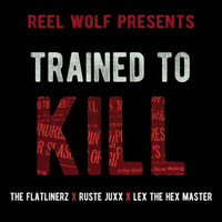 The Flatlinerz - Trained to Kill (feat. The Flatlinerz, Lex the Hex Master & Ruste Juxx)