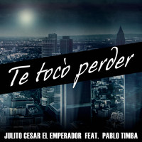 Pablo Timba - Te Tocó Perder (feat. Pablo Timba)
