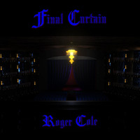 Roger Cole - Final Curtain