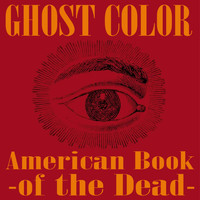 Ghost Color - American Book of the Dead