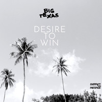 Big Texas - Desire to Win