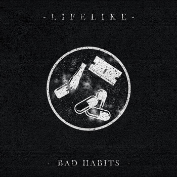 Lifelike - Bad Habits