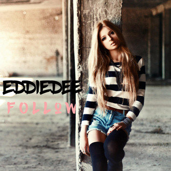 Eddie Dee - Follow