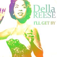 Della Reese - I'll Get By
