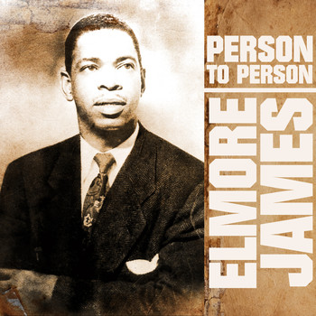 Elmore James - Person to Person