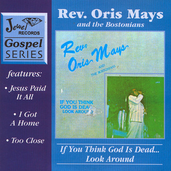 Rev. Oris Mays - If You Think God Is Dead...Look Around