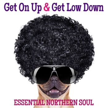 Various Artists - Get On Up & Get Low Down: Essential Northern Soul
