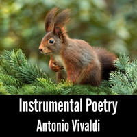 Antonio Vivaldi - Instrumental Poetry: Antonio Vivaldi