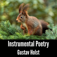 Gustav Holst - Instrumental Poetry: Gustav Holst