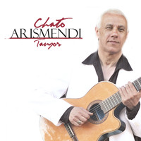 El Chato Arismendi - Tangos