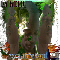 Da Weed - Excalibre Soul (Explicit)