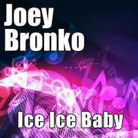 Joey Bronko - Ice Ice Baby