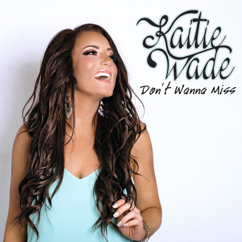 Kaitie Wade - Don't Wanna Miss