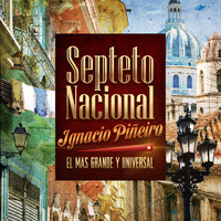 Septeto Nacional Ignacio Piñeiro - El Más Grande y Universal