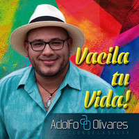 Adolfo Olivares - Vacila Tu Vida
