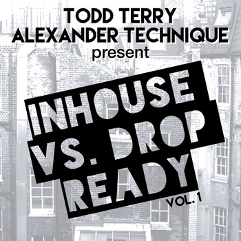 Various Artists - Todd Terry and Alexander Technique Present Inhouse vs Drop Ready, Vol. 1