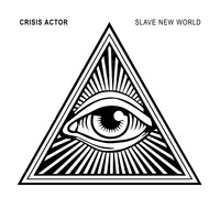 Crisis Actor - Slave New World