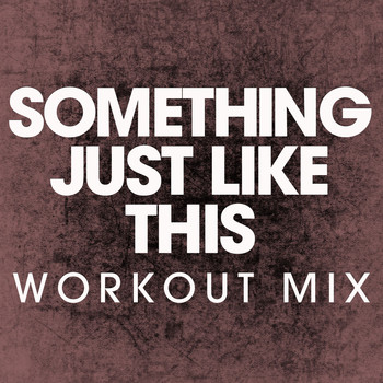 Power Music Workout - Something Just Like This - Single