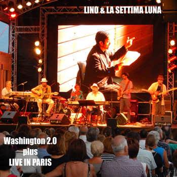 Lino & La Settima Luna - Washington  2.0 Plus  Live in Paris
