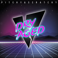 Pitchy & Scratchy - Dry Aged