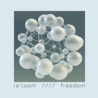 Re:loom - Freedom