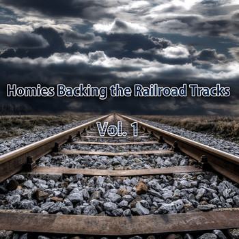 Various Artists - Homies Backing the Railroad Tracks, Vol. 1