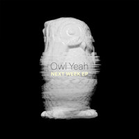 Owl Yeah - Next Week EP