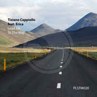Tiziano Cappiello feat. Erica - Lead Me to the Way