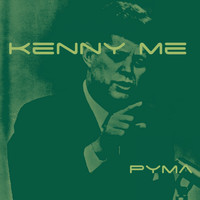 Pyma - Kenny Me