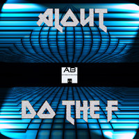 ALOUT - Do the F