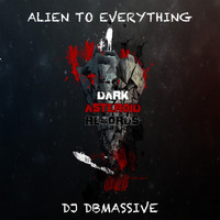 DJ Dbmassive - Alien to Everything