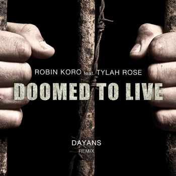 Robin Koro feat. Tylah Rose - Doomed to Live