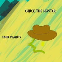 Four Planets - Chuck the Hipster