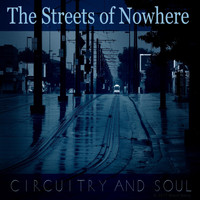 Circuitry and Soul - The Streets of Nowhere