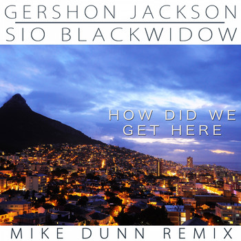 Gershon Jackson - How Did e Get Here (feat. Sio Blackwidow)