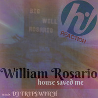William Rosario - House Saved Me