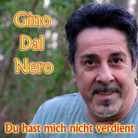 Gino Dal Nero - Du hast mich nicht verdient