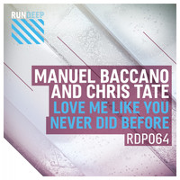 Manuel Baccano & Chris Tate - Love Me Like You Never Did Before